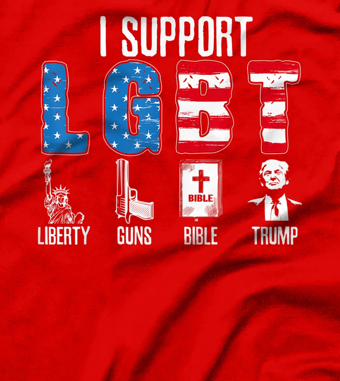 I Support LGBT Liberty Guns Bible Trump Trump Supporter T-Shirt