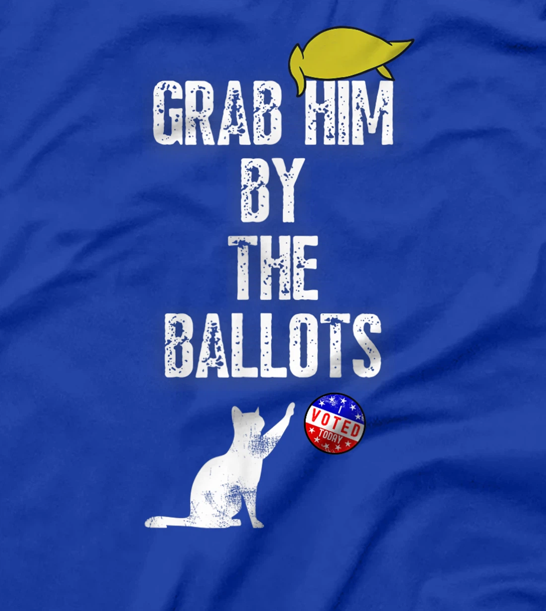 Grab Him by the Ballot a Funny Anti Trump Vintage 8645 T-Shirt