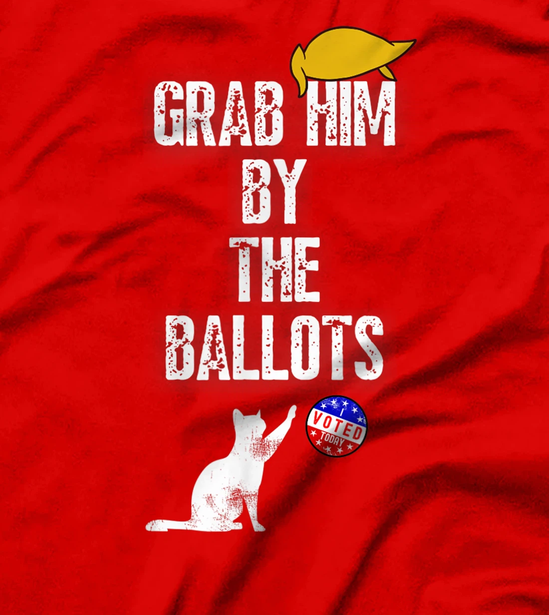 Grab Him by the Ballot a Funny Anti Trump Vintage 8645 T-Shirt