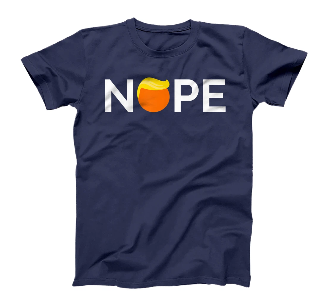 Anti-Trump - Nope, Gift For People Against Trump T-Shirt