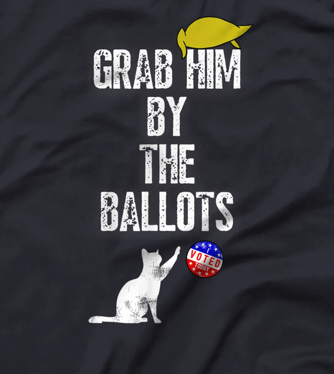 Grab Him by the Ballot a Funny Anti Trump Vintage 8645 T-Shirt