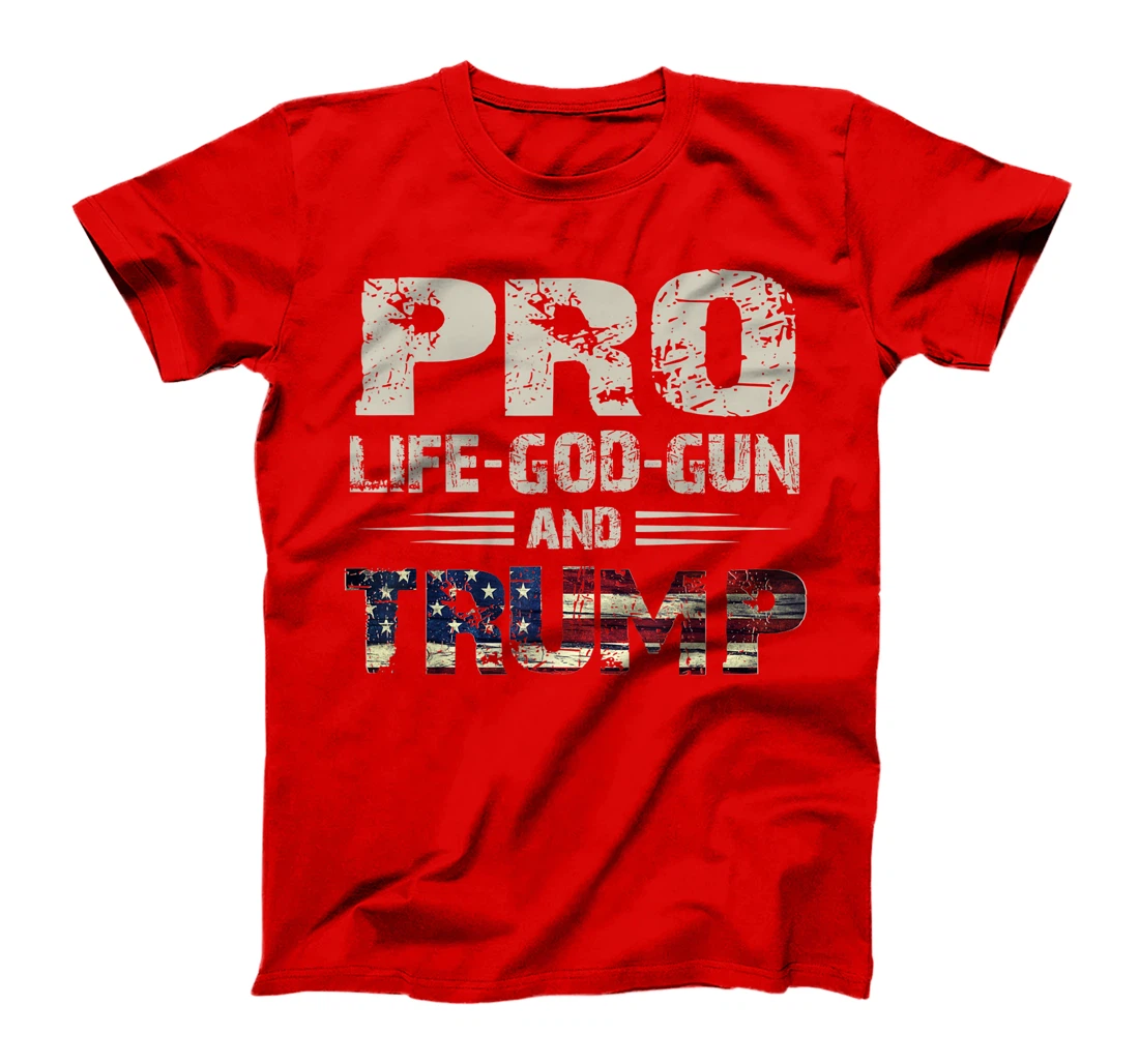 Pro God Pro Gun Pro Life Pro Trump T-Shirt For Women Men T-Shirt