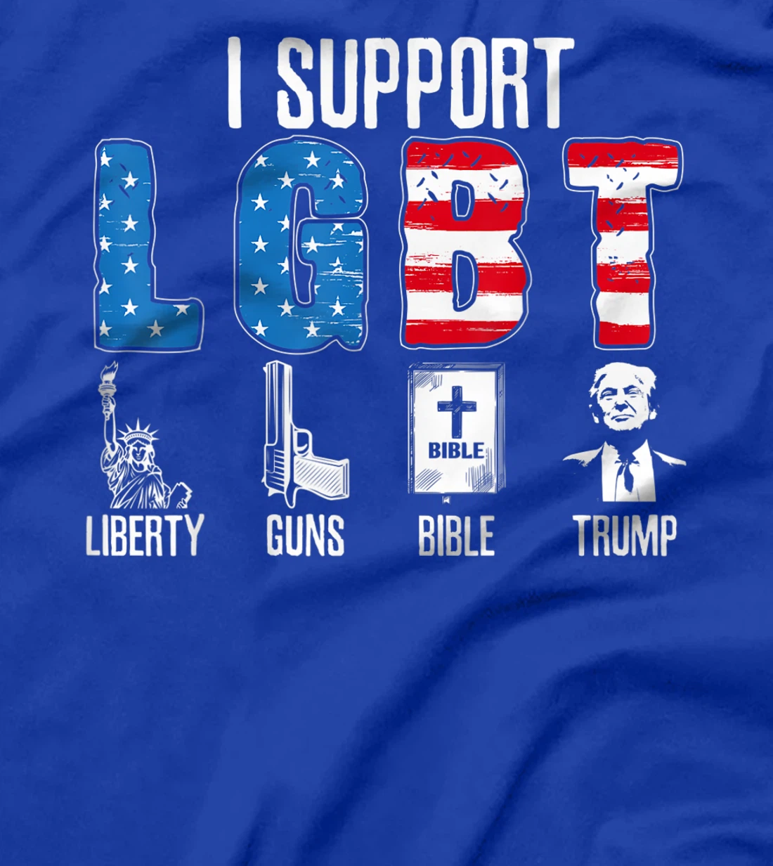 I Support LGBT Liberty Guns Bible Trump Trump Supporter T-Shirt