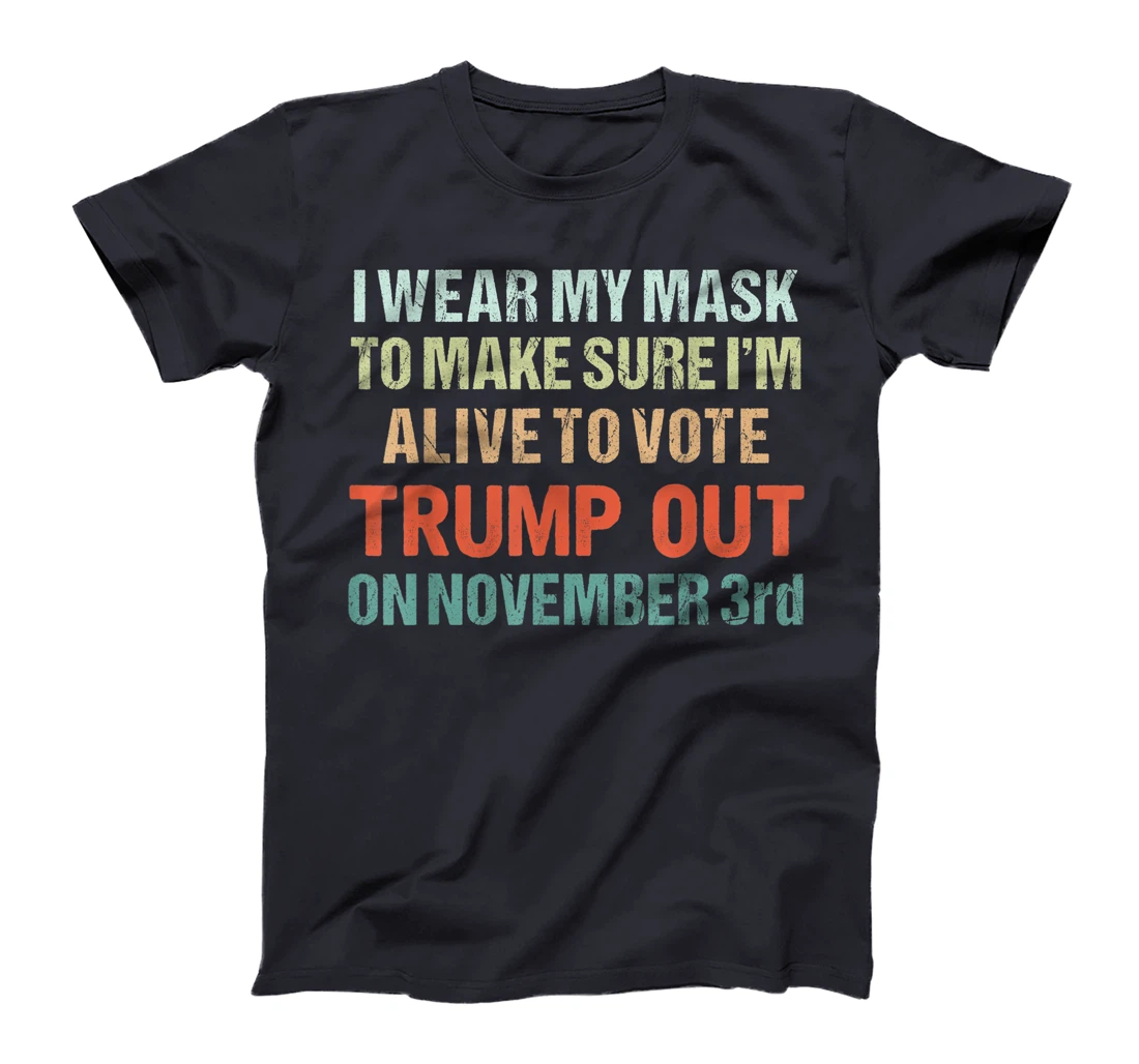I Wear My Mask Because I'm Not A Trump Supporter Anti Trump T-Shirt