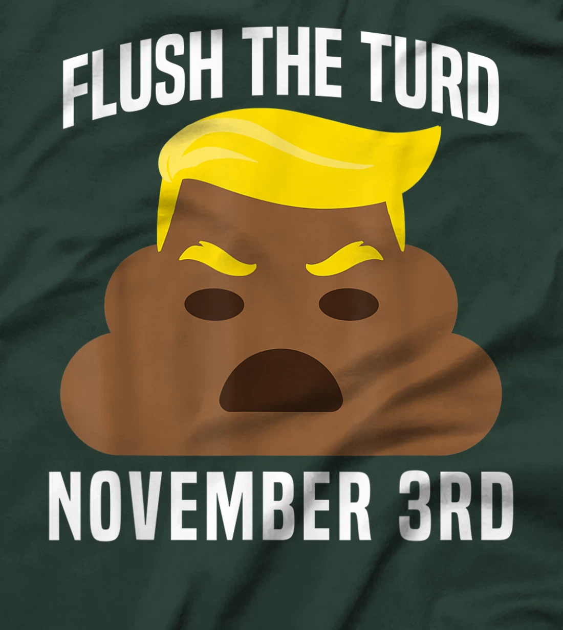 Flush The Turd On November 3rd Funny Trump T-Shirt