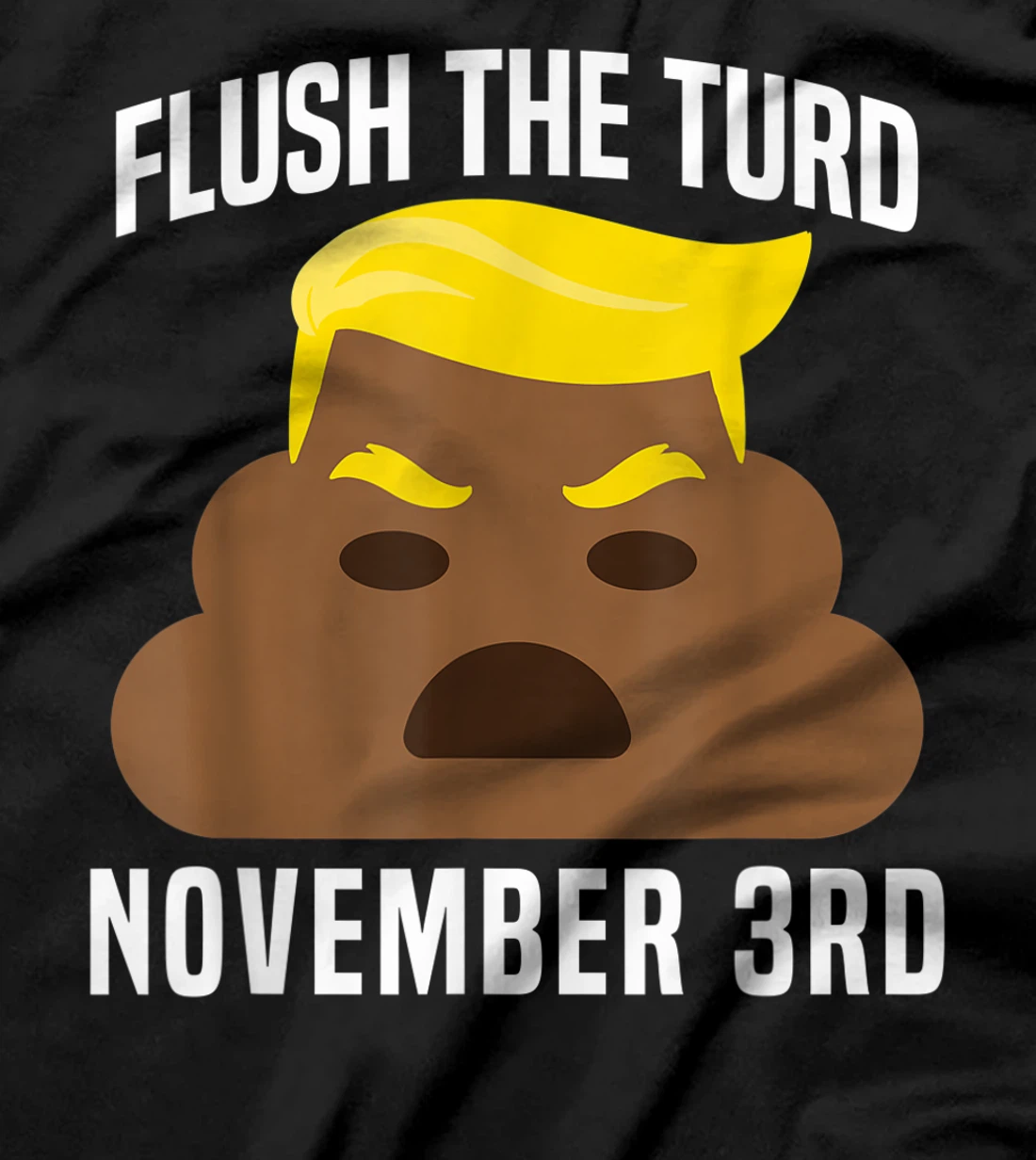 Flush The Turd On November 3rd Funny Trump T-Shirt
