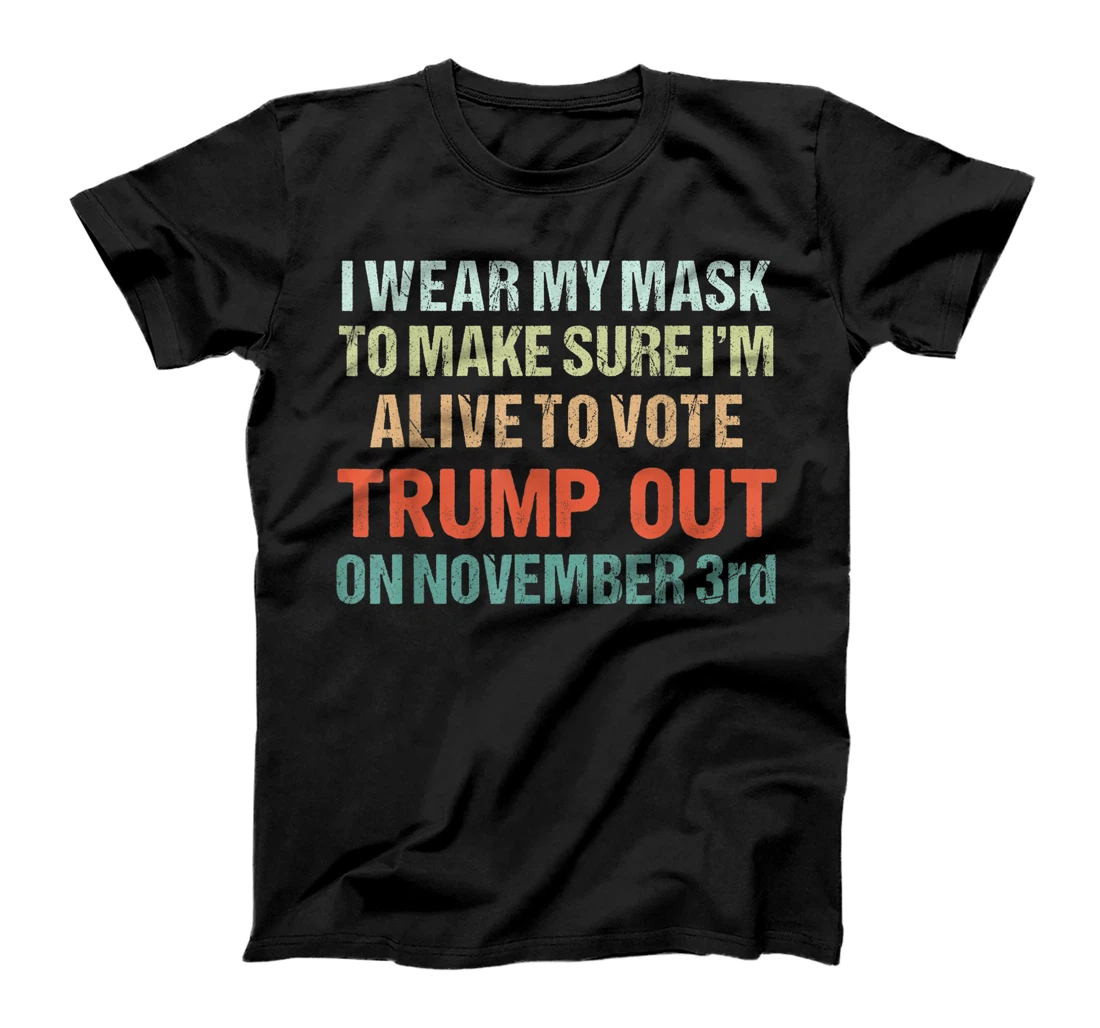 I Wear My Mask Because I'm Not A Trump Supporter Anti Trump T-Shirt