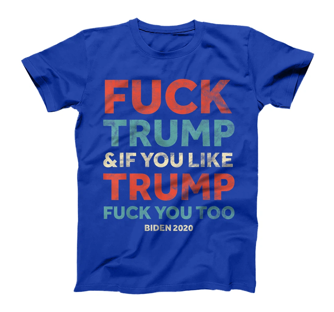 Funny Vintage Fuck Trump & if you Like Trump Fuck you too T-Shirt