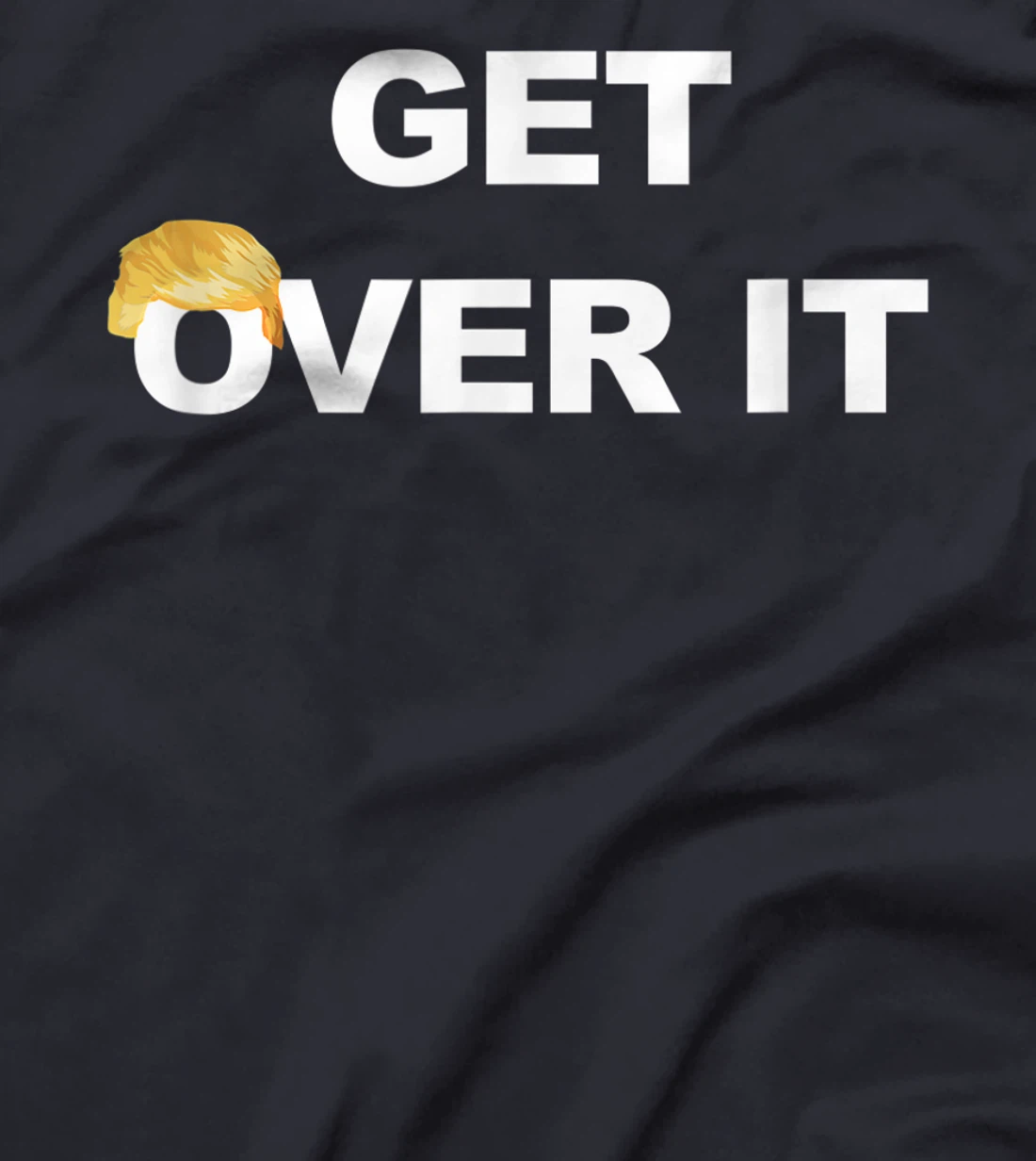 Trump Get Over It T-Shirt
