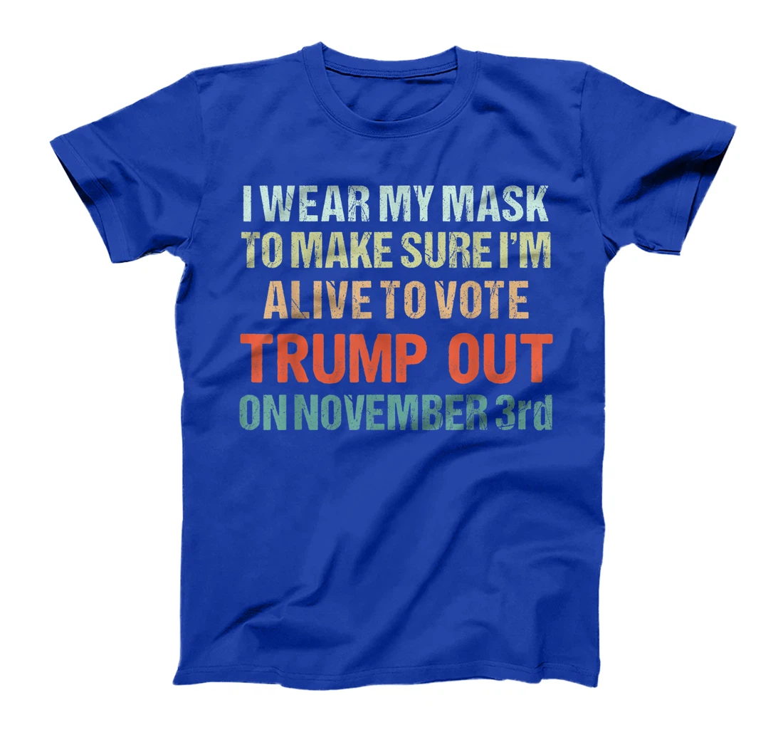 I Wear My Mask Because I'm Not A Trump Supporter Anti Trump T-Shirt