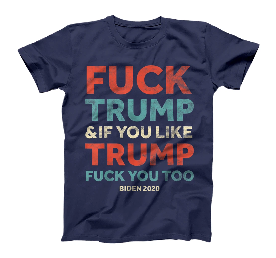 Funny Vintage Fuck Trump & if you Like Trump Fuck you too T-Shirt