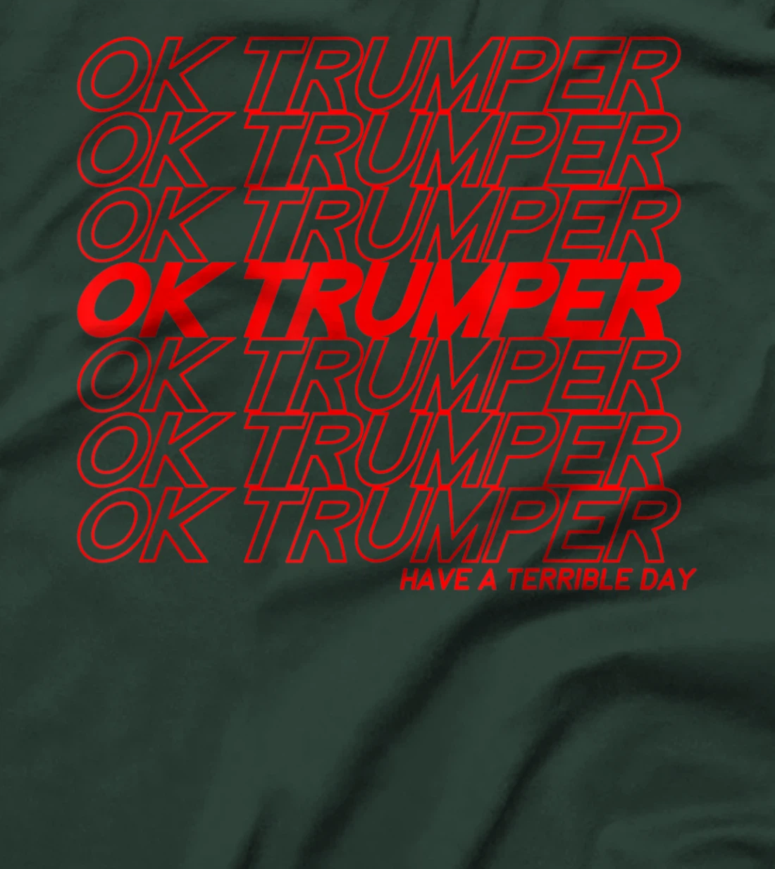 OK Trumper Have a Terrible Day T-Shirt