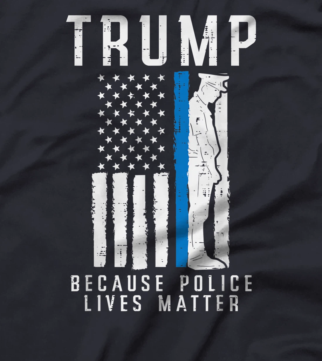 Because Police Lives Matter Pro Trump Thin Blue Line US Flag T-Shirt