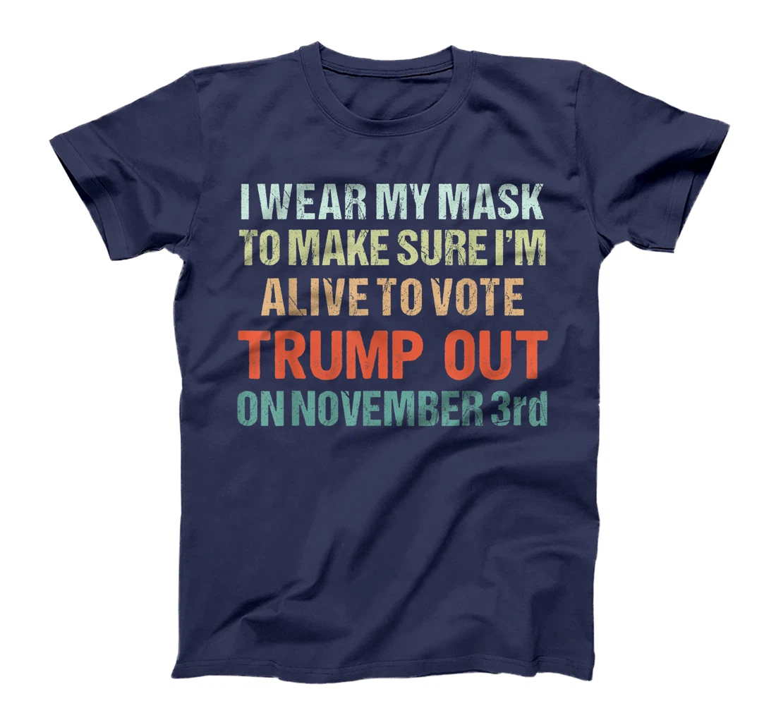 I Wear My Mask Because I'm Not A Trump Supporter Anti Trump T-Shirt