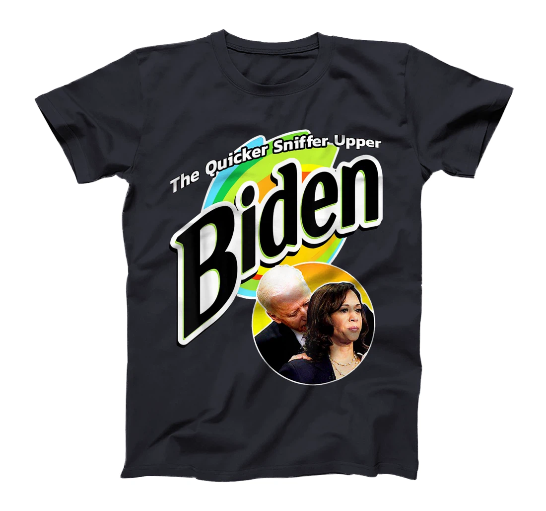 The Quicker Sniffer Upper - Anti Biden - Pro Trump Funny T-Shirt
