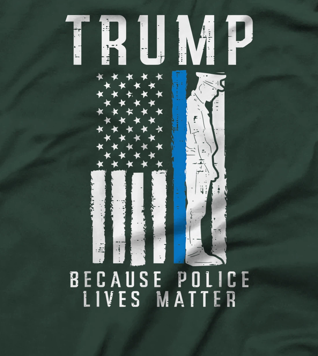 Because Police Lives Matter Pro Trump Thin Blue Line US Flag T-Shirt
