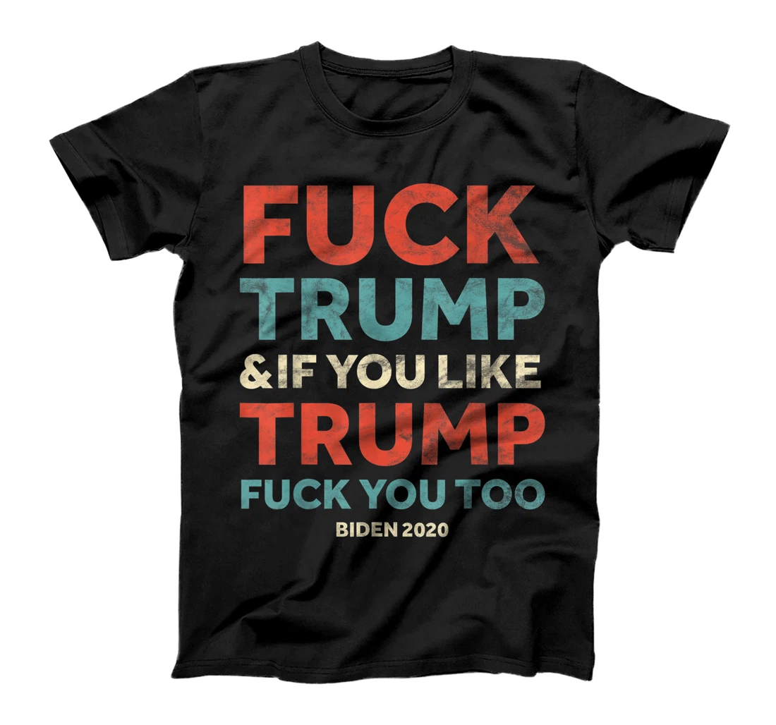 Funny Vintage Fuck Trump & if you Like Trump Fuck you too T-Shirt