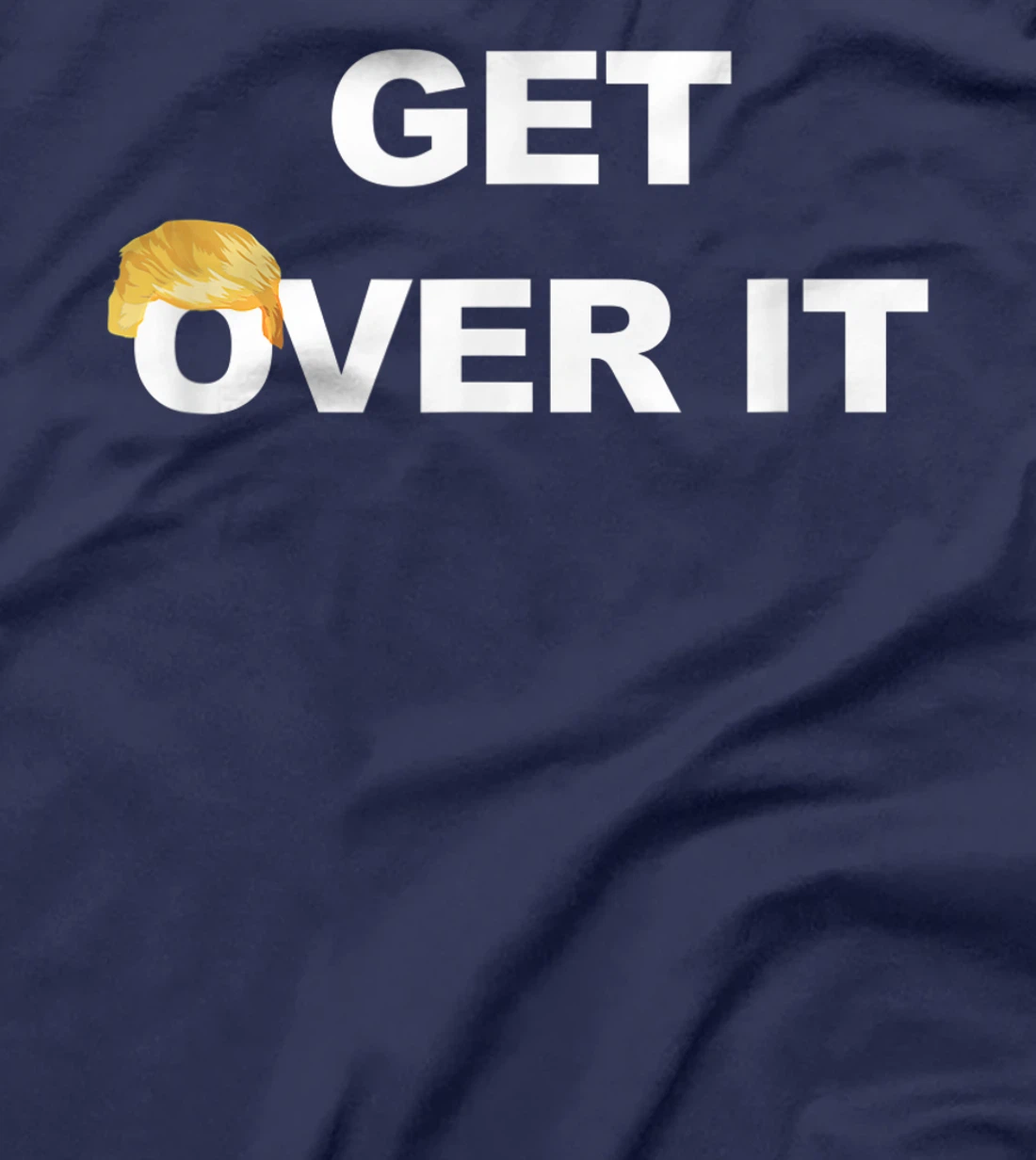 Trump Get Over It T-Shirt