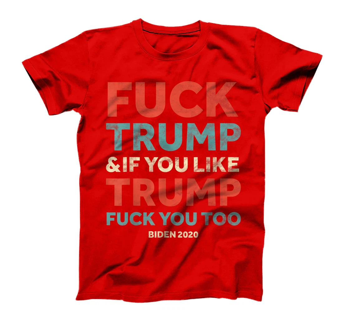 Funny Vintage Fuck Trump & if you Like Trump Fuck you too T-Shirt