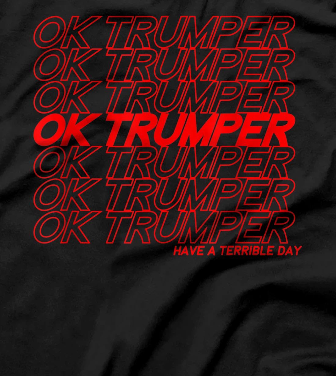 OK Trumper Have a Terrible Day T-Shirt