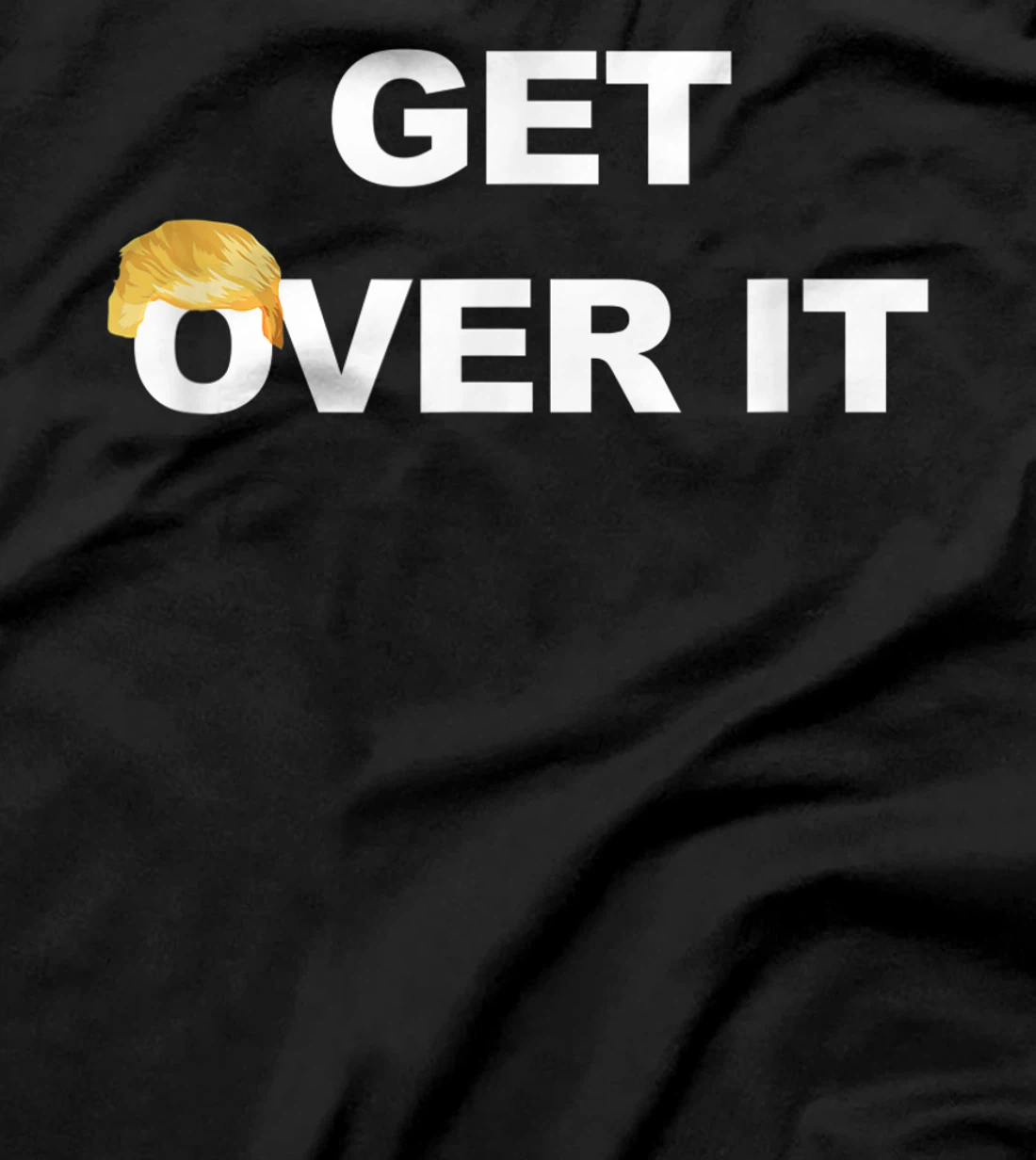 Trump Get Over It T-Shirt