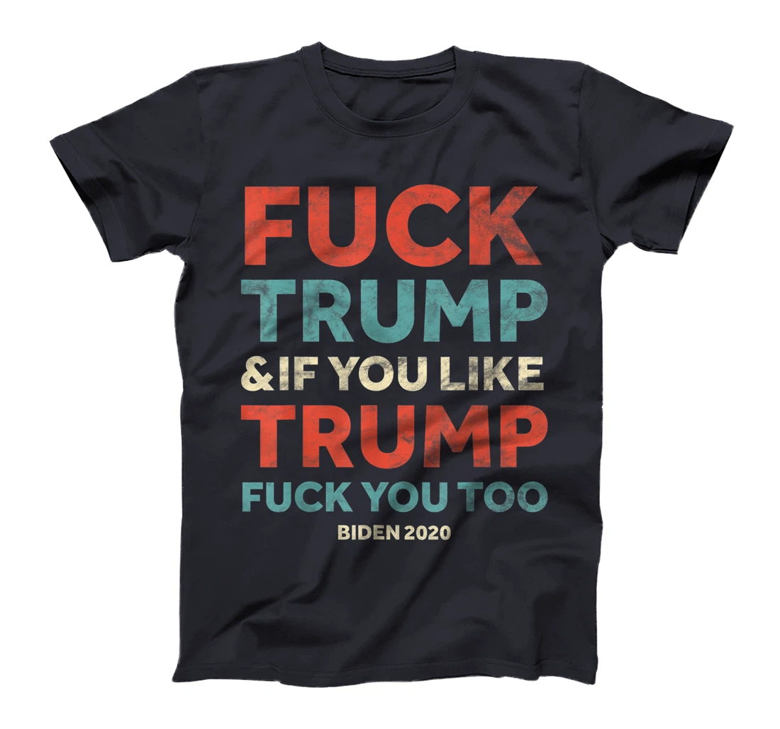 Funny Vintage Fuck Trump & if you Like Trump Fuck you too T-Shirt