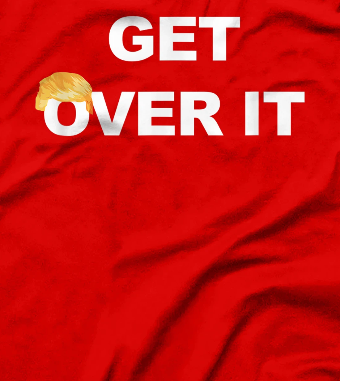 Trump Get Over It T-Shirt