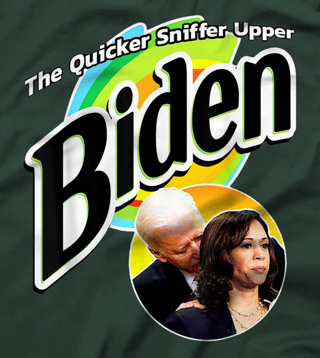 The Quicker Sniffer Upper - Anti Biden - Pro Trump Funny T-Shirt