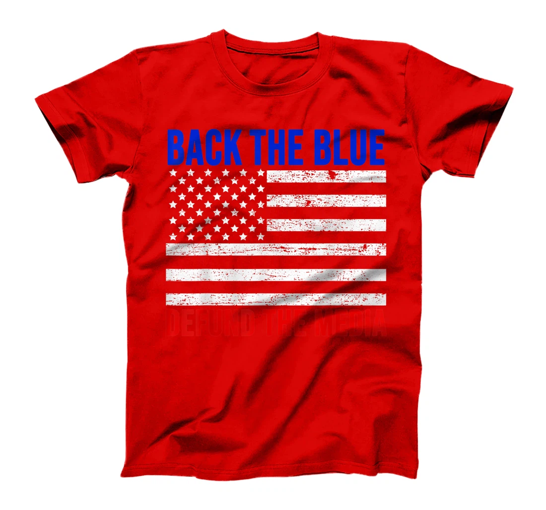 Trump Backs The Blue Line Police Support Defund The Media T-Shirt