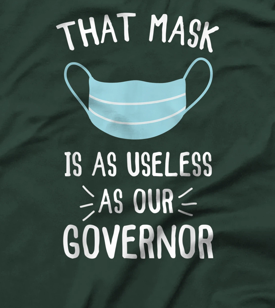 That Mask Is As Useless As Our Governor Funny Anti Trump T-Shirt