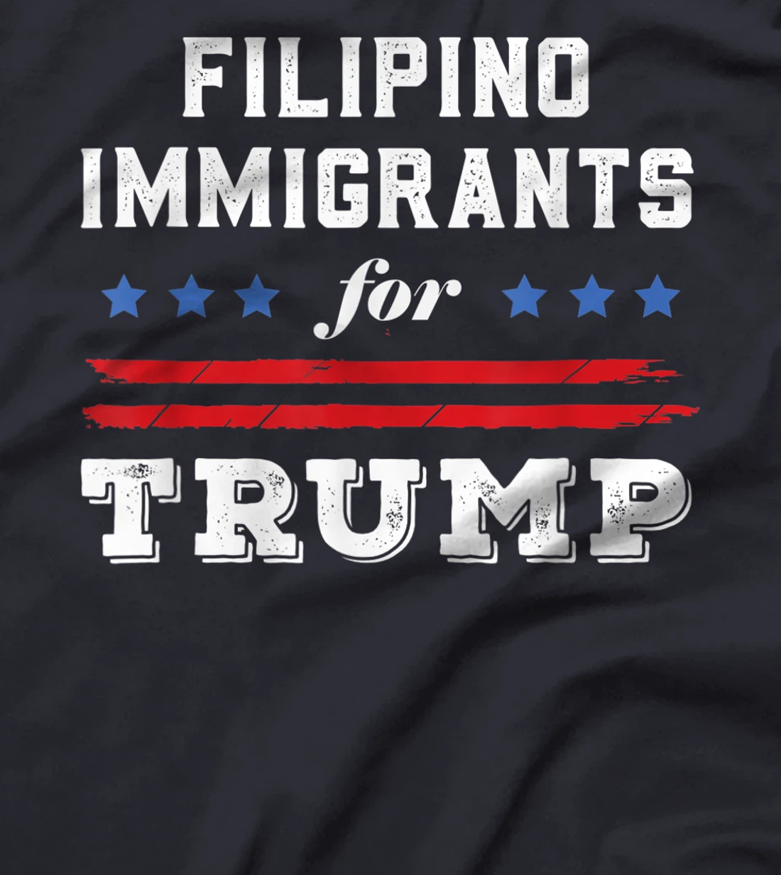 Filipinos Immigrants For Trump T-Shirt