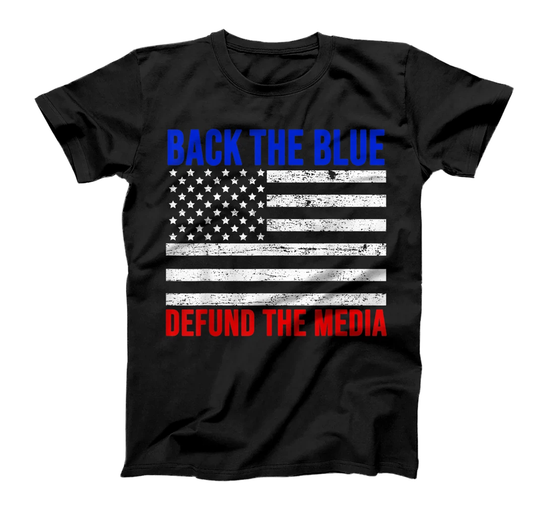 Trump Backs The Blue Line Police Support Defund The Media T-Shirt