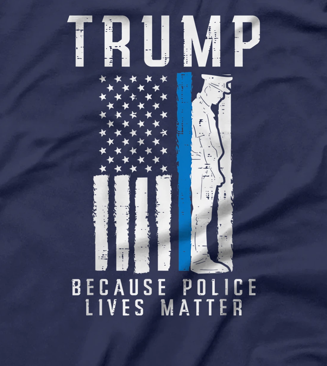 Because Police Lives Matter Pro Trump Thin Blue Line US Flag T-Shirt