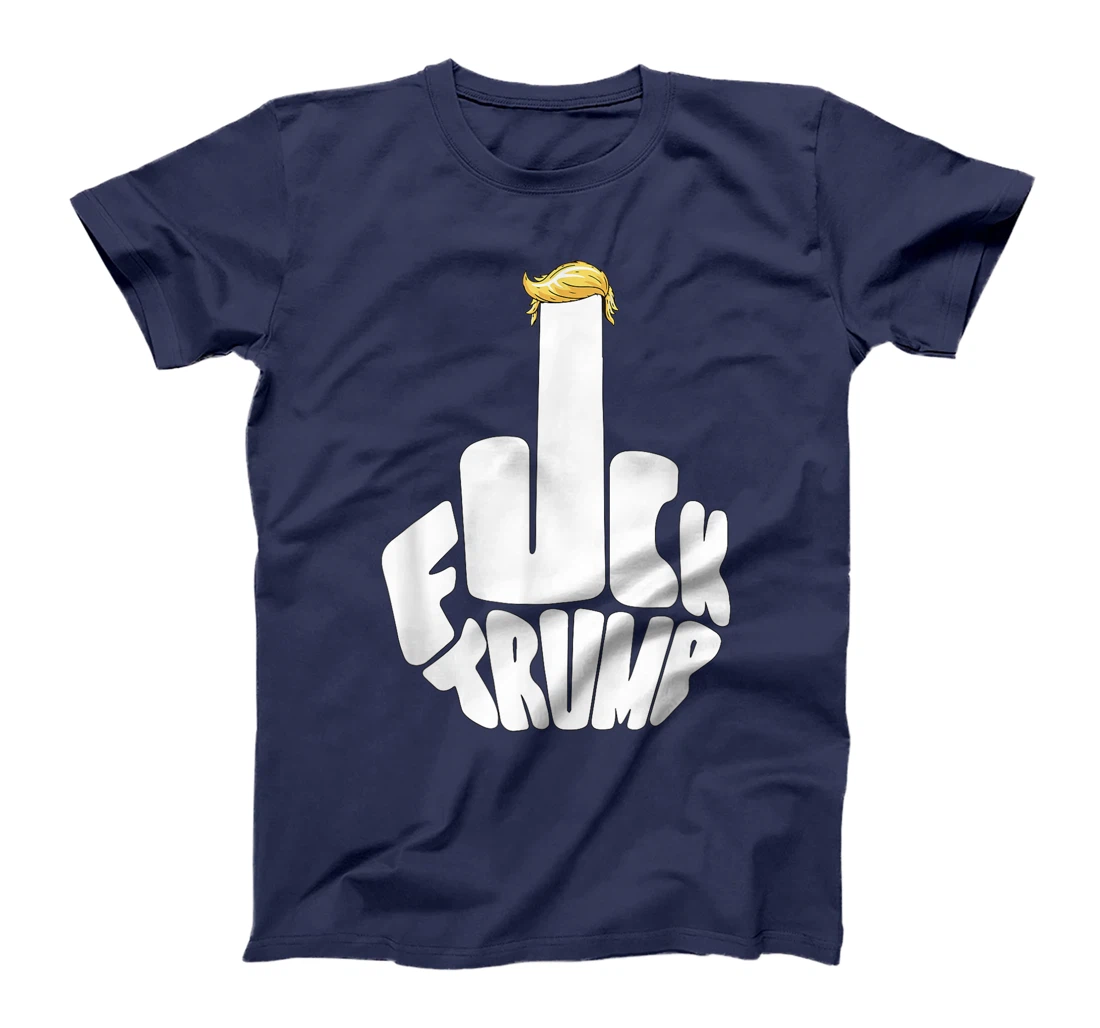 Fuck Trump Cute Middle Finger Golden Hair Anti GOP Amazing T-Shirt