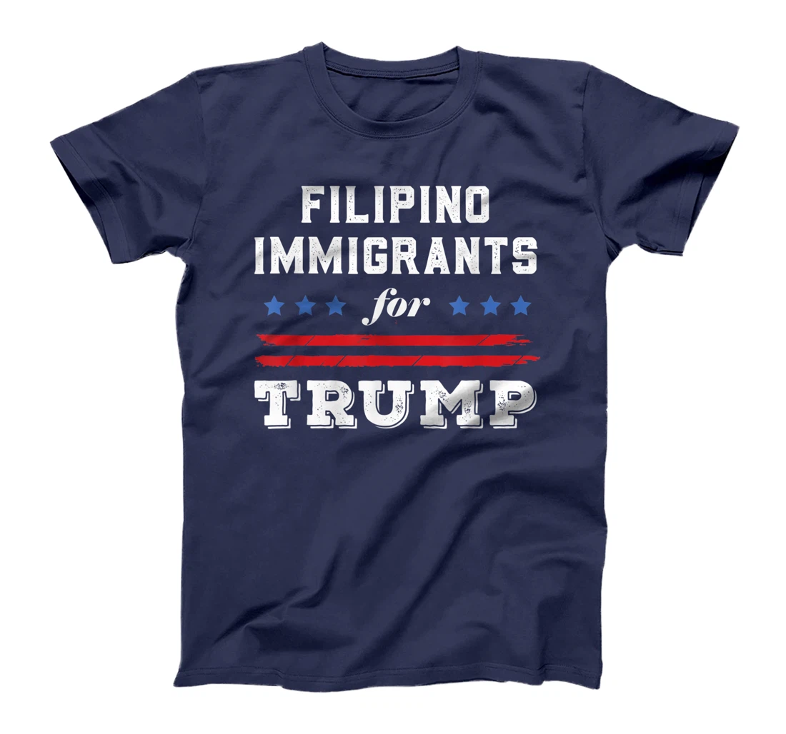 Filipinos Immigrants For Trump T-Shirt
