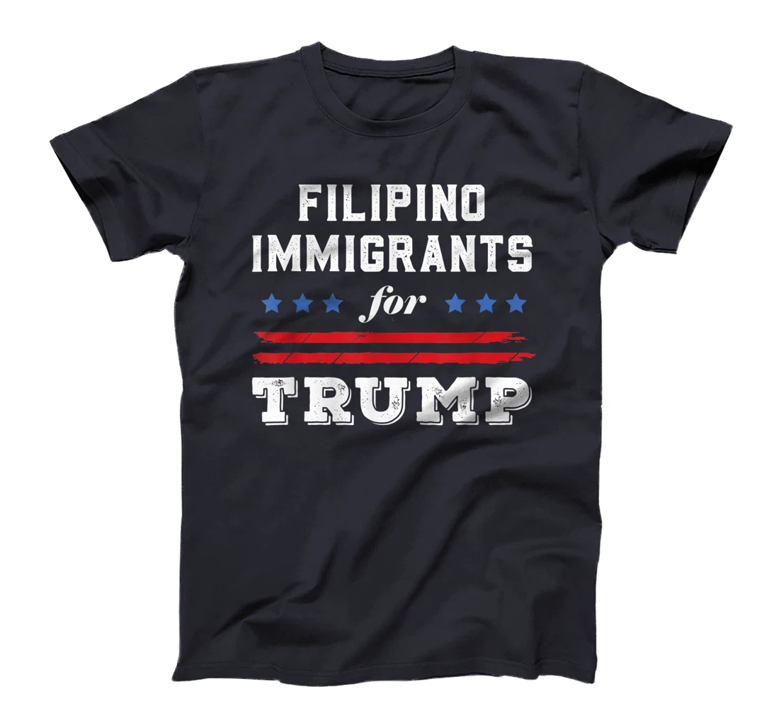 Filipinos Immigrants For Trump T-Shirt