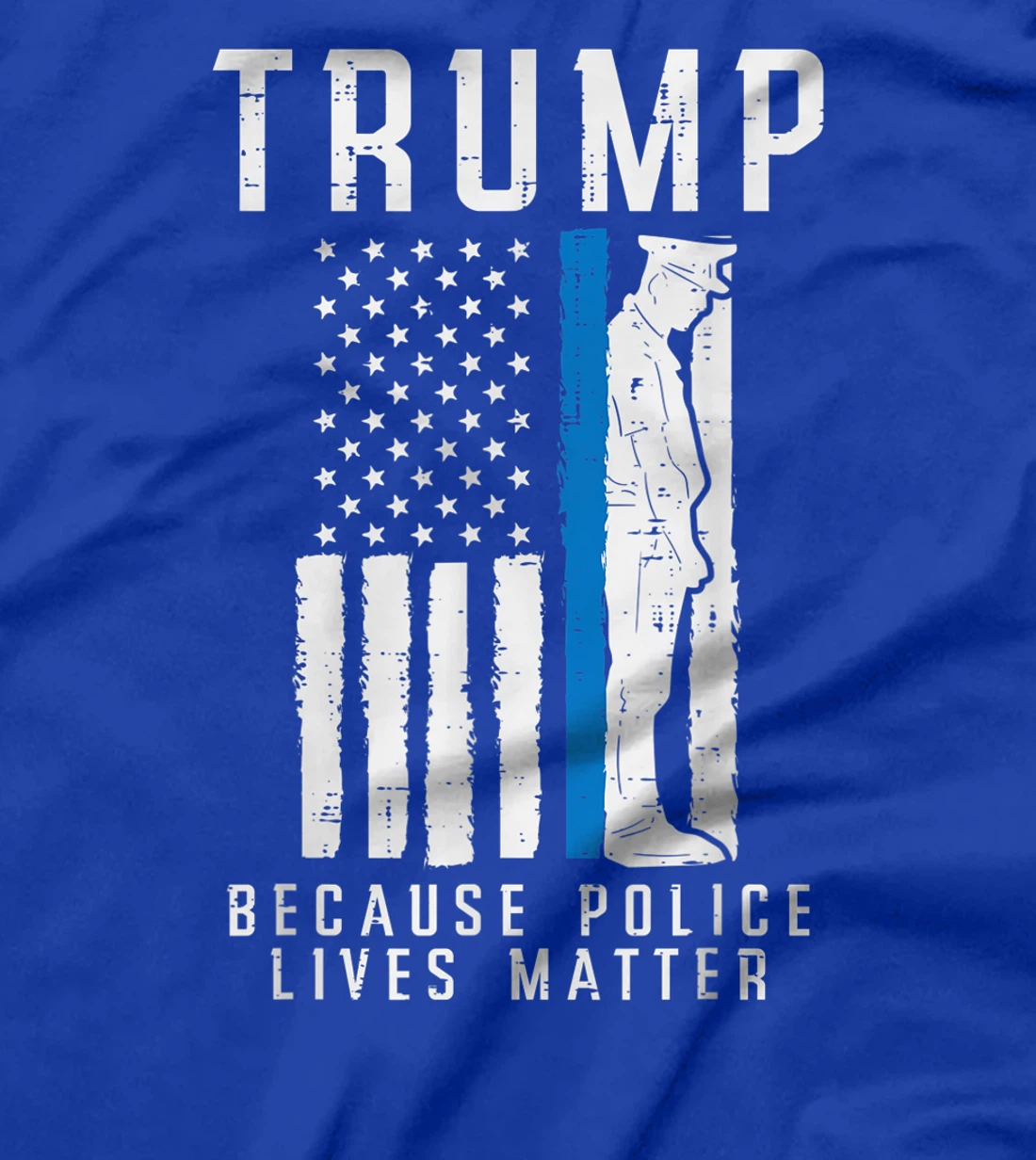 Because Police Lives Matter Pro Trump Thin Blue Line US Flag T-Shirt