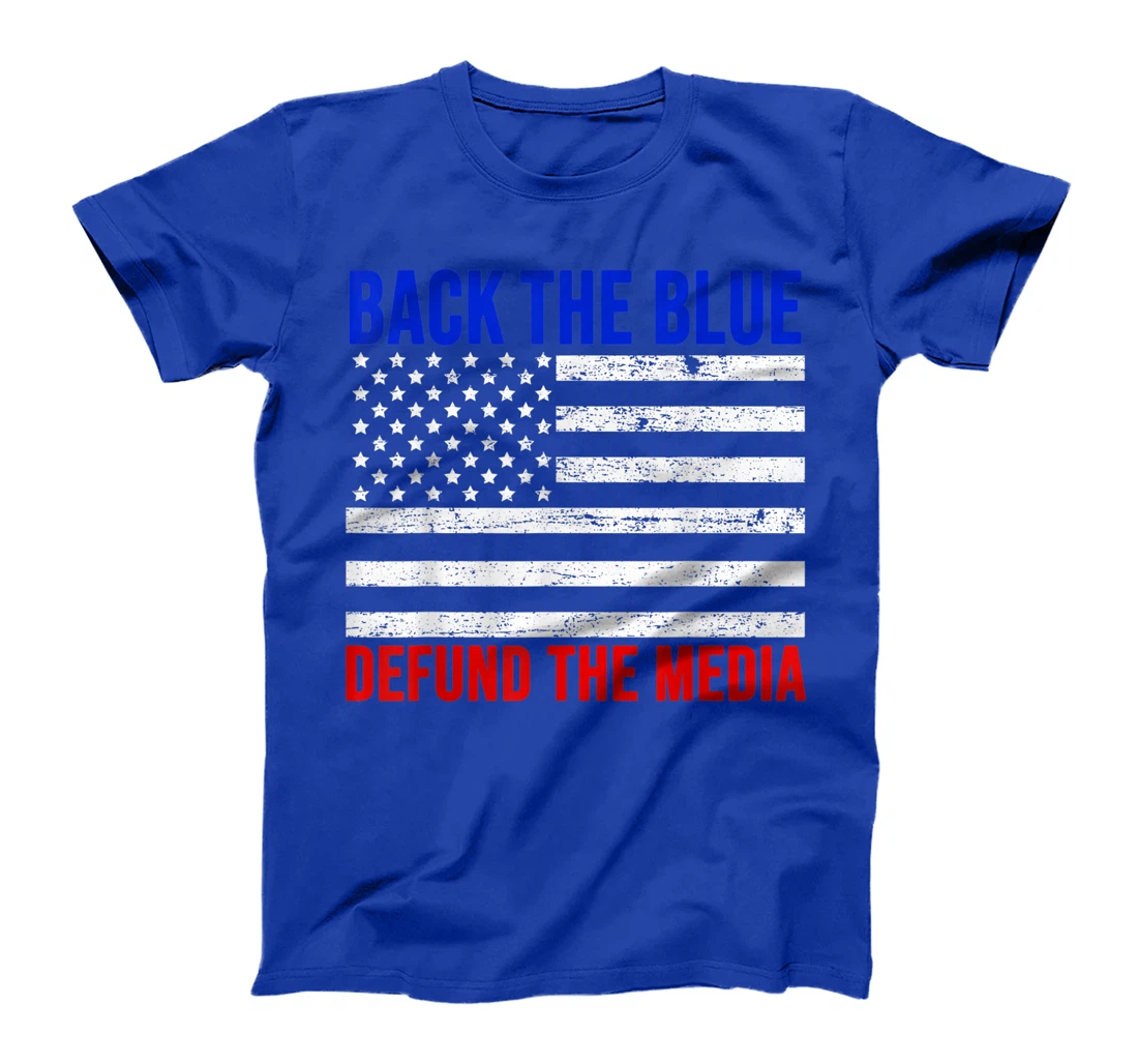 Trump Backs The Blue Line Police Support Defund The Media T-Shirt