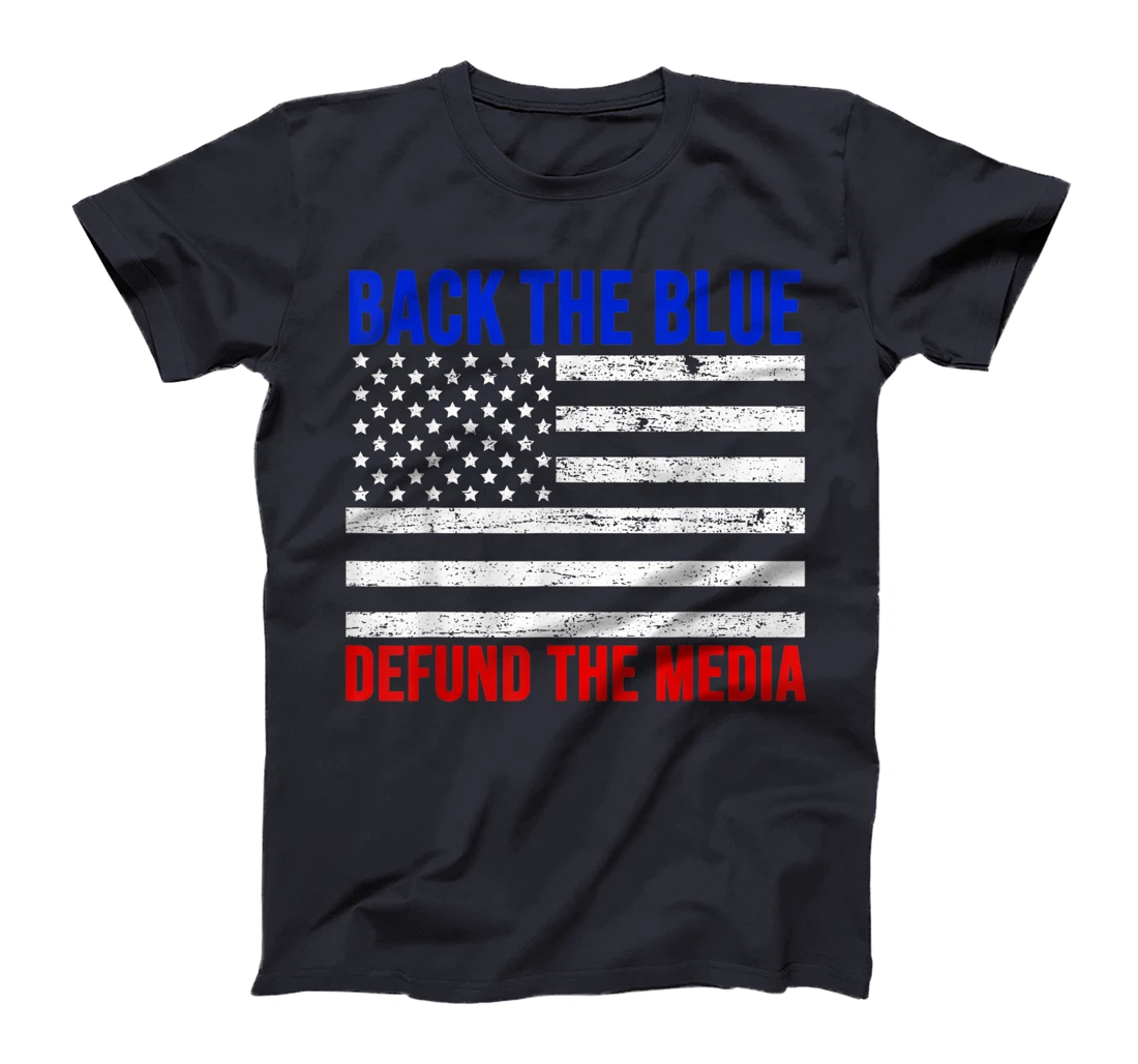 Trump Backs The Blue Line Police Support Defund The Media T-Shirt