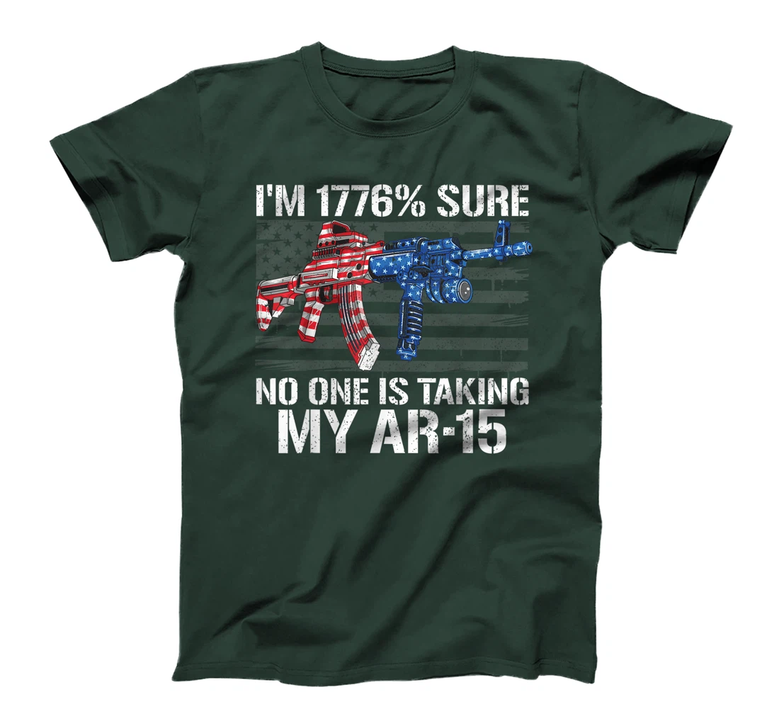 I'm 1776% Sure No One Is Taking My AR-15 Pro Gun Trump Gift T-Shirt