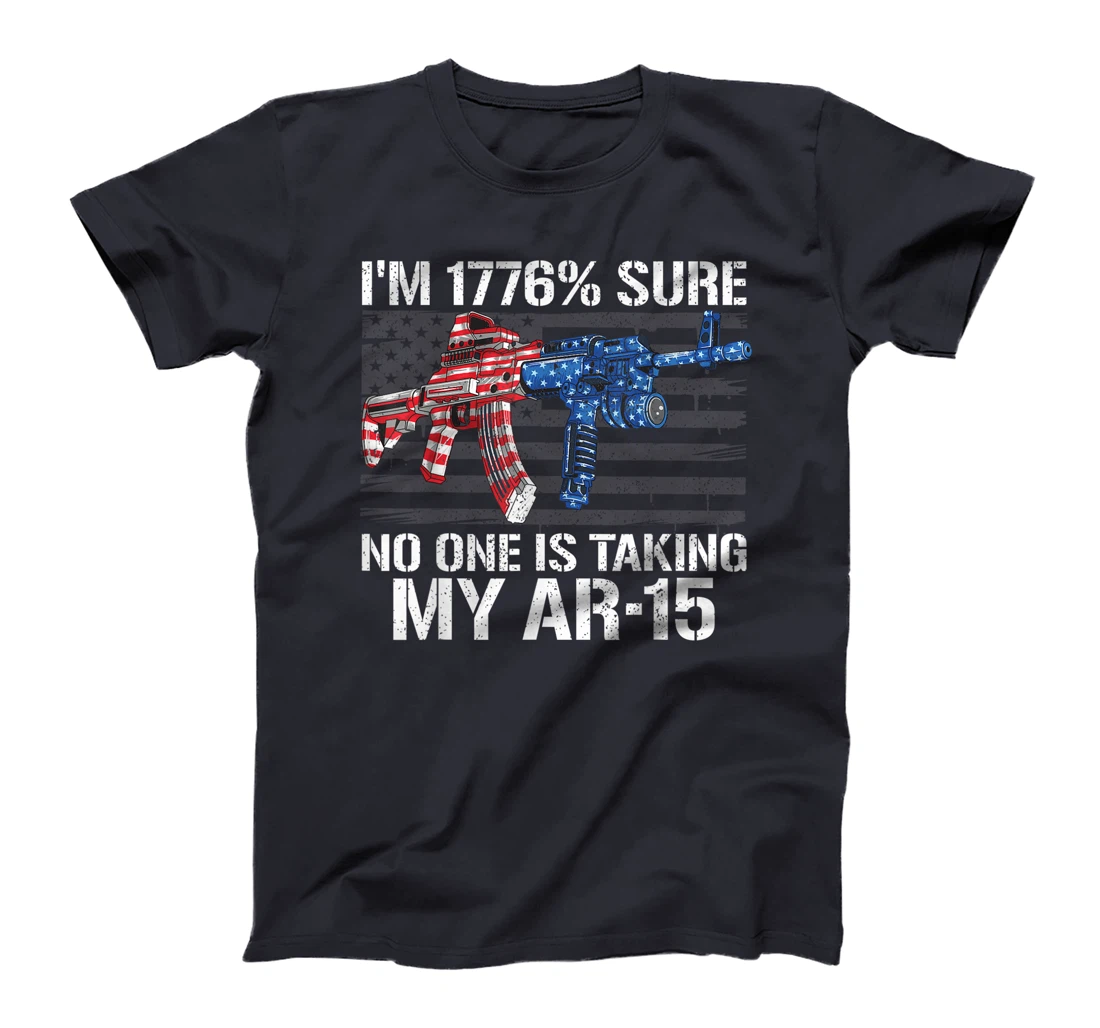 I'm 1776% Sure No One Is Taking My AR-15 Pro Gun Trump Gift T-Shirt