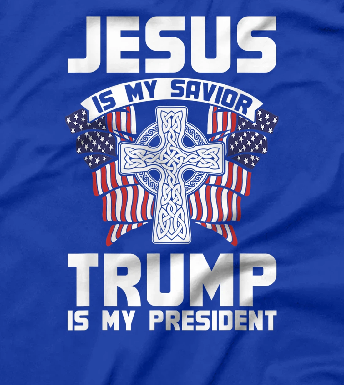 Jesus Is My Savior Trump Is My President Jesus T-Shirt