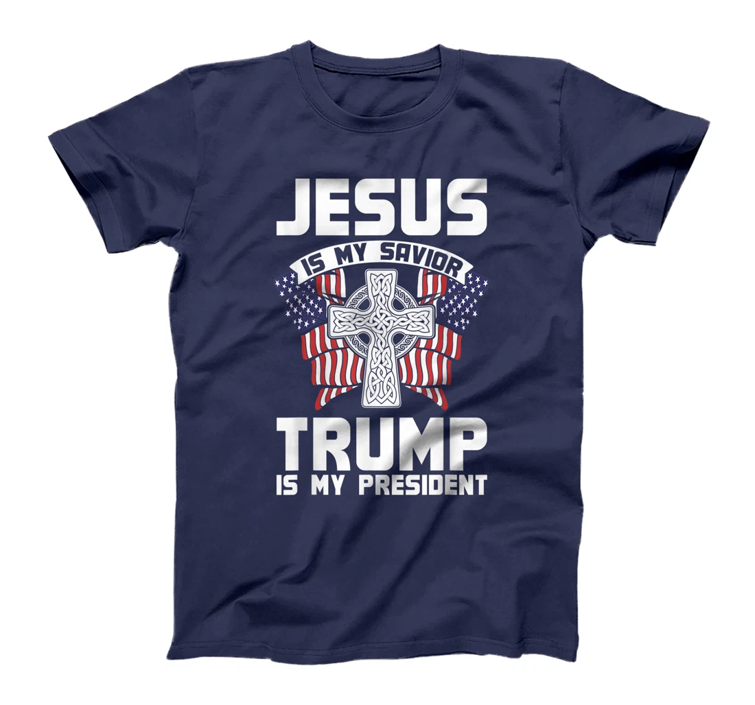 Jesus Is My Savior Trump Is My President Jesus T-Shirt