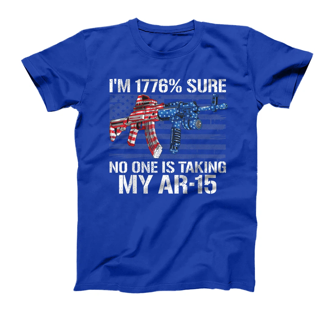 I'm 1776% Sure No One Is Taking My AR-15 Pro Gun Trump Gift T-Shirt