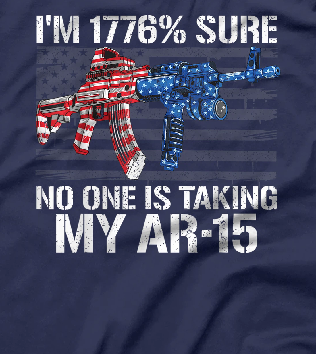 I'm 1776% Sure No One Is Taking My AR-15 Pro Gun Trump Gift T-Shirt