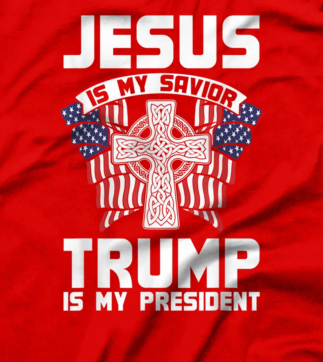 Jesus Is My Savior Trump Is My President Jesus T-Shirt