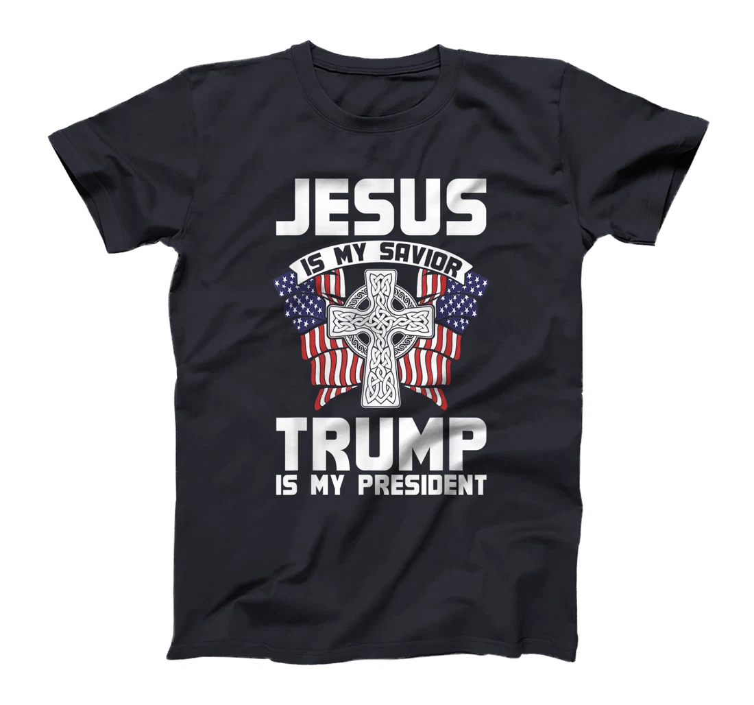 Jesus Is My Savior Trump Is My President Jesus T-Shirt