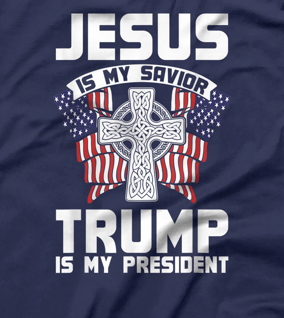 Jesus Is My Savior Trump Is My President Jesus T-Shirt