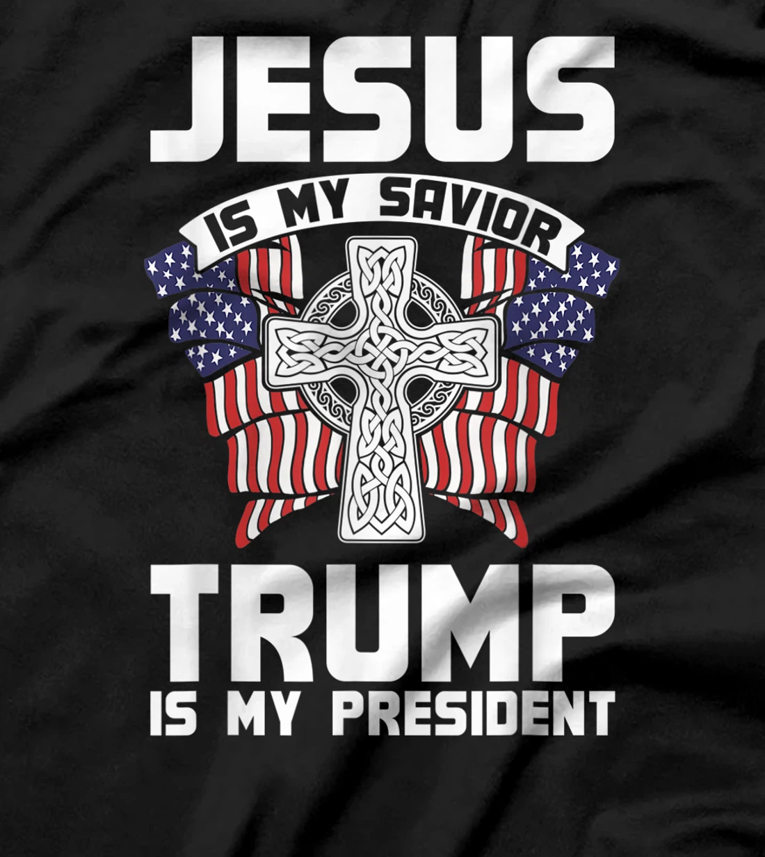 Jesus Is My Savior Trump Is My President Jesus T-Shirt
