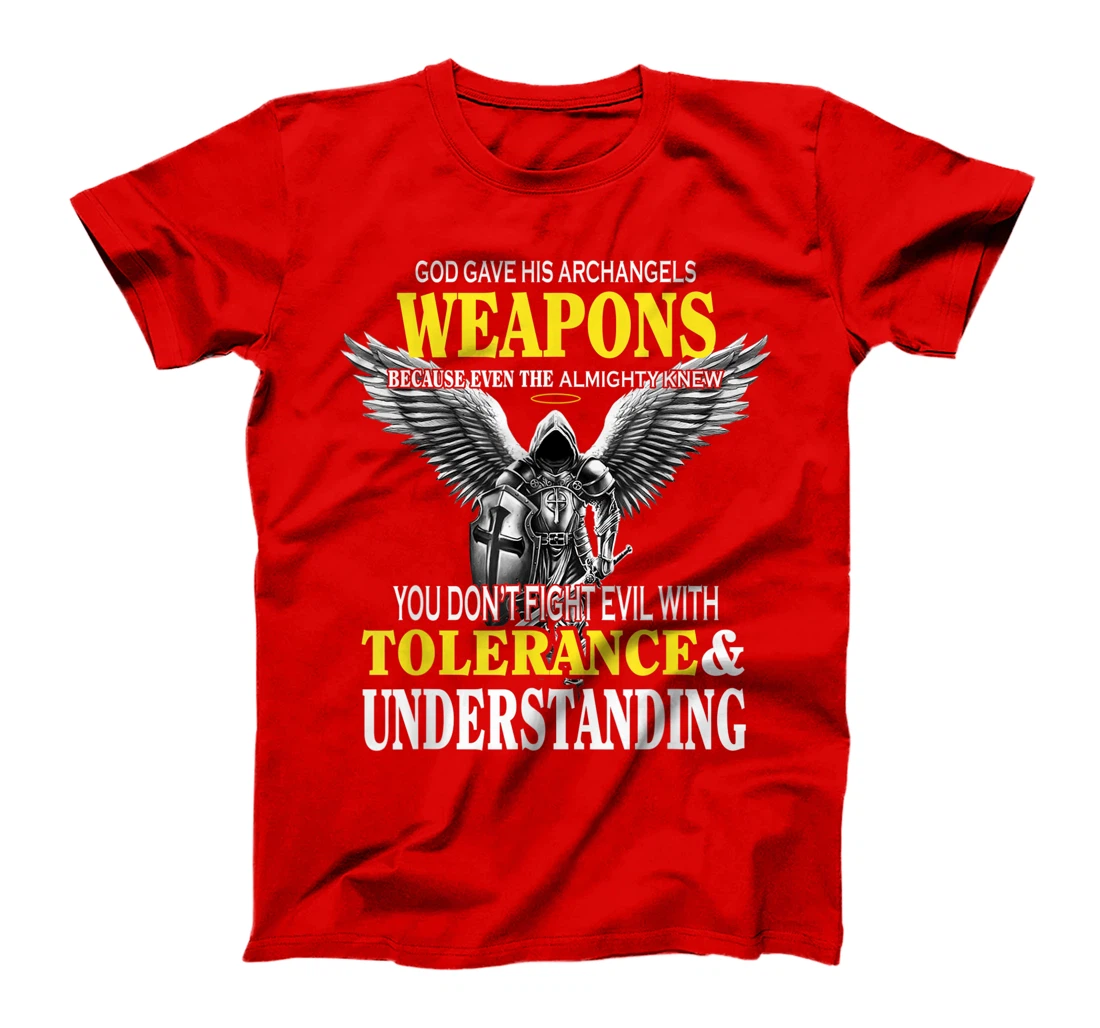 God Gave His Archangels Weapons Because Even The Almighty T-Shirt